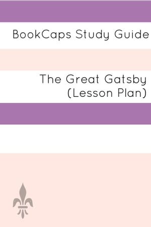 The Great Gatsby: Teacher Lesson Plans