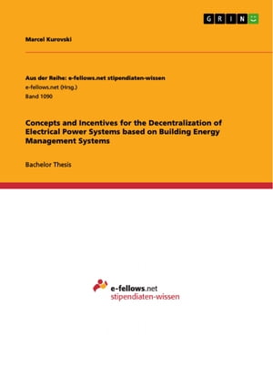 Concepts and Incentives for the Decentralization of Electrical Power Systems based on Building Energy Management Systems