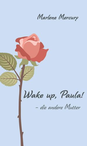 Wake up, Paula! - die andere MutterŻҽҡ[ Marlene Mercury ]