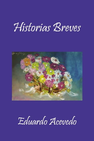 Historias BrevesŻҽҡ[ Eduardo Acevedo ]