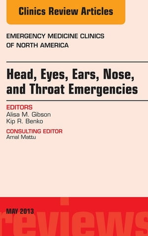 Head, Eyes, Ears, Nose, and Throat Emergencies, An Issue of Emergency Medicine ClinicsŻҽҡ[ Alisa M. Gibson, MD ]