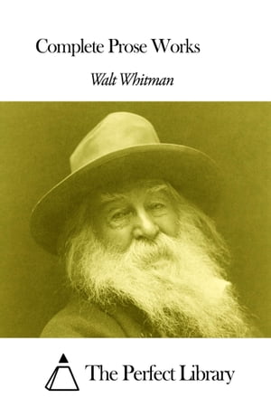 Complete Prose Works【電子書籍】[ Walt Whitman ]