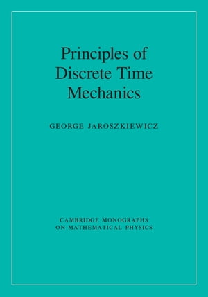 Principles of Discrete Time Mechanics