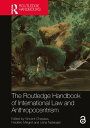 The Routledge Handbook of International Law and Anthropocentrism【電子書籍】