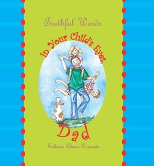 In Your Child’s Eyes, Dad