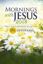 Mornings with Jesus 2018 Daily Encouragement for Your Soul【電子書籍】 Guideposts