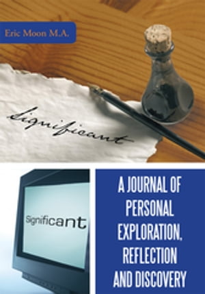 A Journal of Personal Exploration, Reflection and Discovery