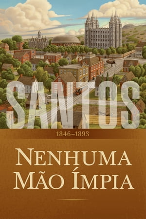 Santos: A História da Igreja de Jesus Cristo nos Últimos Dias, Volume 2