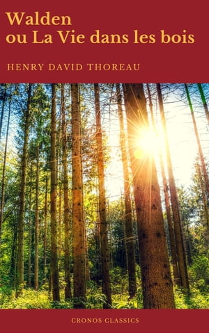 Walden ou La Vie dans les bois (Best Navigation, Active TOC)(Cronos Classics)【電子書籍】[ Henry David Thoreau ]