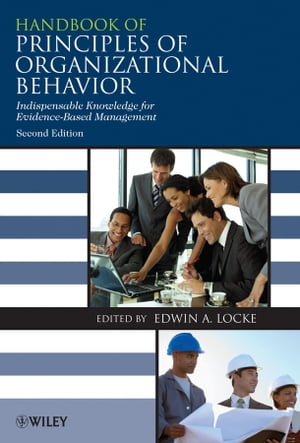 Handbook of Principles of Organizational Behavior Indispensable Knowledge for Evidence-Based Management【電子書籍】