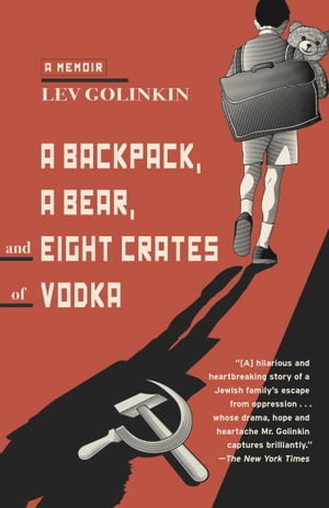 A Backpack, a Bear, and Eight Crates of Vodka A 