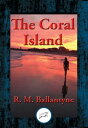 The Coral Island【電子書籍】[ R. M. Ballantyne ]