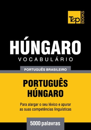 Vocabulário Português Brasileiro-Húngaro - 5000 palavras