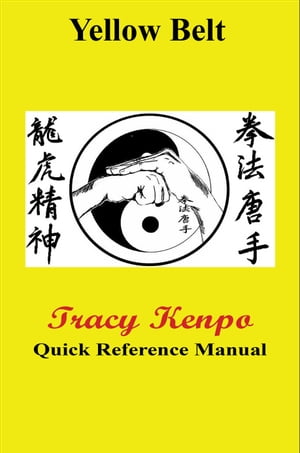 Tracy Kenpo Quick Reference Yellow Belt Manual