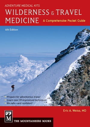 Wilderness Travel Medicine A Comprehensive Guide, 4th Edition【電子書籍】 Eric Weiss