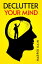 DECLUTTER YOUR MIND Organize Your Mind to Lead a Professional Life of Success (2023 Guide for Beginners)Żҽҡ[ Harper Kain ]