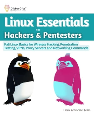 Linux Essentials for Hackers & Pentesters Kali Linux Basics for Wireless Hacking, Penetration Testing, VPNs, Proxy Servers and Networking Commands