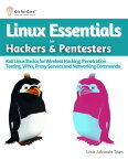 Linux Essentials for Hackers & Pentesters Kali Linux Basics for Wireless Hacking, Penetration Testing, VPNs, Proxy Servers and Networking Commands【電子書籍】[ Linux Advocate Team ]