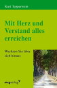 Mit Herz und Verstand alles erreichen Wachsen Sie ?ber sich hinaus 電子書籍 Kurt Tepperwein 