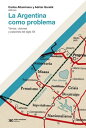 La Argentina como problema Temas, visiones y pas