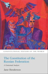 The Constitution of the Russian Federation A Contextual Analysis【電子書籍】[ Jane Henderson ]