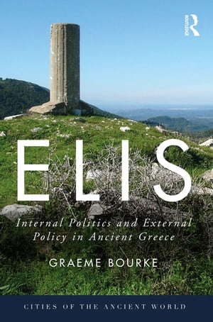 Elis Internal Politics and External Policy in Ancient Greece
