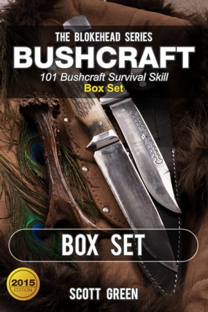 Bushcraft :101 Bushcraft Survival Skill Box Set The Blokehead Success Series【電子書籍】 Scott Green