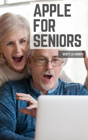 Apple For Seniors A Simple Guide to iPad, iPhone, Mac, Apple Watch, and Apple TV【電子書籍】[ Scott La Counte ]