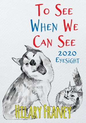 To See When We Can See 2020 Eyesight【電子書籍】[ Hilary Franey ]