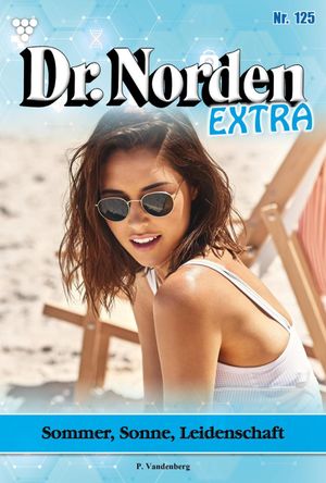 Sommer, Sonne, Leidenschaft Dr. Norden Extra 125