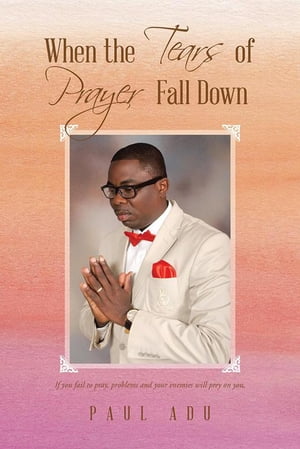 When the Tears of Prayer Fall Down
