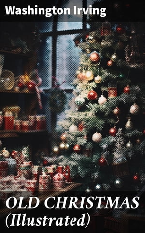 ŷKoboŻҽҥȥ㤨OLD CHRISTMAS (Illustrated Warm-Hearted Tales of Christmas Festivities & CelebrationsŻҽҡ[ Washington Irving ]פβǤʤ150ߤˤʤޤ