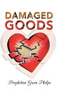 Damaged Goods【電子書籍】[ Prophetess Gwen Phelps ]