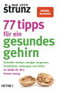 77 Tipps f?r ein gesundes Gehirn Schneller denken, weniger vergessen, Krankheiten vorbeugen - So bleibt Ihr Hirn forever young ? Mit Praxis-Tipps und Selbst-Checks