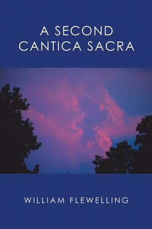 A Second Cantica SacraŻҽҡ[ William Flewelling ]