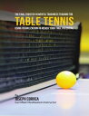 The Final Frontier In Mental Toughness Training for Table Tennis : Using Visualization to Reach Your True Potential【電子書籍】 Joseph Correa