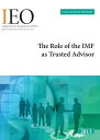 Independent Evaluation Report: The Role of the IMF as Trusted Advisor【電子書籍】