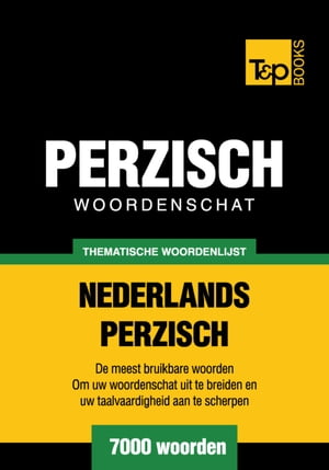 Thematische woordenschat Nederlands-Perzisch - 7000 woorden