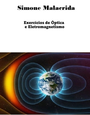 Exerc?cios de ?ptica e Eletromagnetismo【電子書籍】[ Simone Malacrida ]