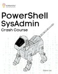 PowerShell SysAdmin Crash Course Unlock the Full Potential of PowerShell with Advanced Techniques, Automation, Configuration Management and Integration【電子書籍】[ Steeve Lee ]