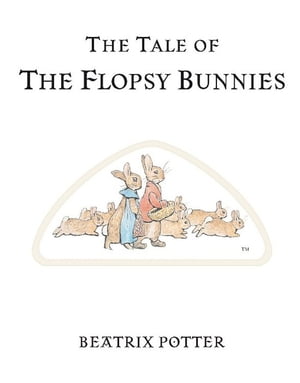 The Tale of the Flopsy Bunnies