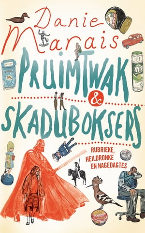 Pruimtwak en skaduboksers rubrieke, heildronke en nagedagtes【電子書籍】[ Danie Marais ]