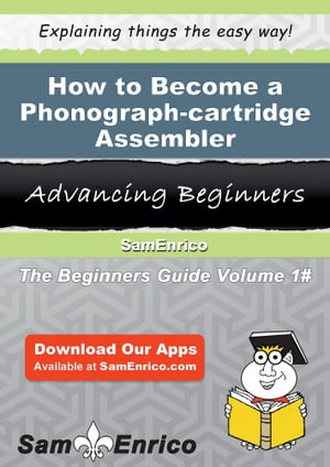 How to Become a Phonograph-cartridge Assembler How to Become a Phonograph-cartridge Assembler