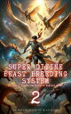 Super Divine Beast Breeding System: An Isekai LitRPG Progression Fantasy Novel Super Divine Beast Breeding System, 2【電子書籍】 Mo Shi Ren