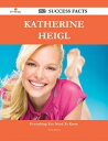 Katherine Heigl 182 Success Facts - Everything you need to know about Katherine Heigl【電子書籍】 Scott Meyer