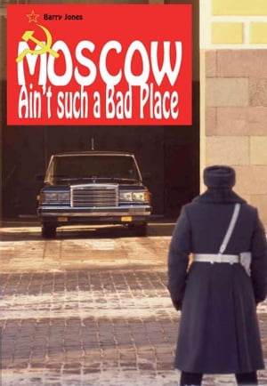 Moscow Ain't Such A Bad Place