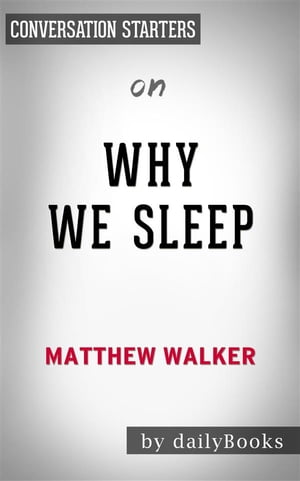 Why We Sleep: by Matthew Walker | Conversation Starters