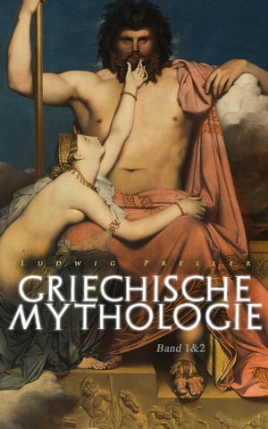 Griechische Mythologie (Band 1&2) Troja und der trojanische Krieg, Odysseus, Prometheussage, Tantalidensage, Heraklessage, Minos und der Minotauros, Der Raub der Helena, Daidalos und Ikaros【電子書籍】[ Ludwig Preller ]