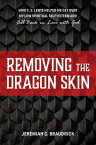 Removing the Dragon Skin How C.S. Lewis Helped Me Get Over My Low Spiritual Self-Esteem and Fall Back in Love with God【電子書籍】[ Jeremiah C. Braudrick ]