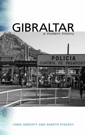 Gibraltar A Modern History